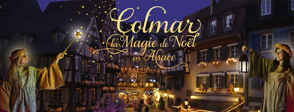 La magie de noël à Colmar - Les marchés de noël de Colmarl